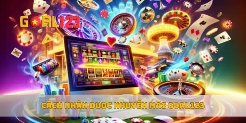 Cách nhận được khuyến mãi Goal123
