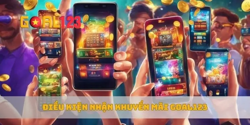 Điều kiện nhận khuyến mãi Goal123