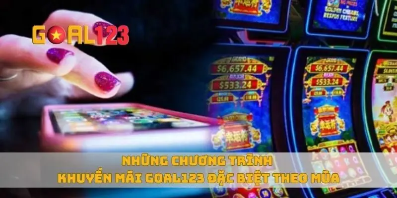 Những chương trình khuyến mãi Goal123 đặc biệt theo mùa