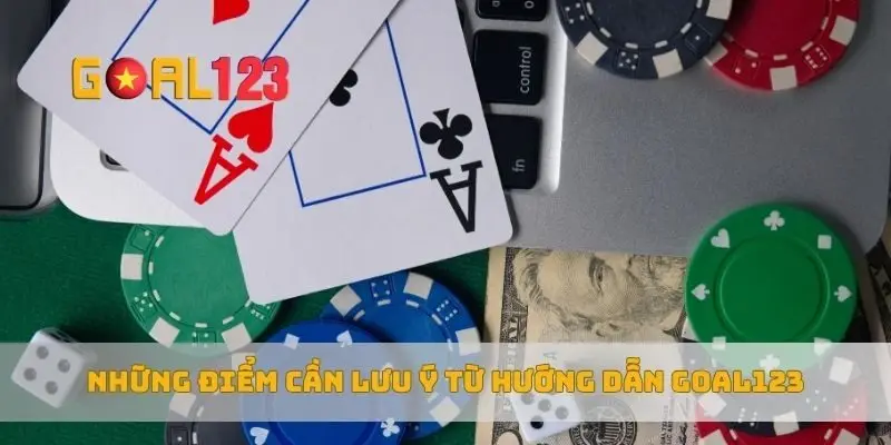 Những điểm cần lưu ý từ hướng dẫn Goal123