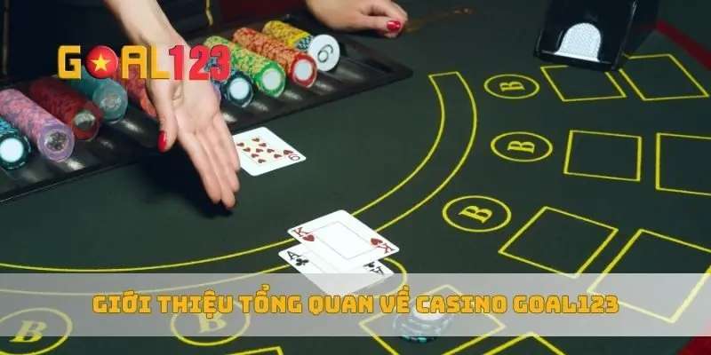 Giới thiệu tổng quan về casino Goal123