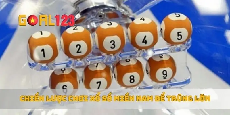 Chiến lược chơi xổ số miền nam để trúng lớn