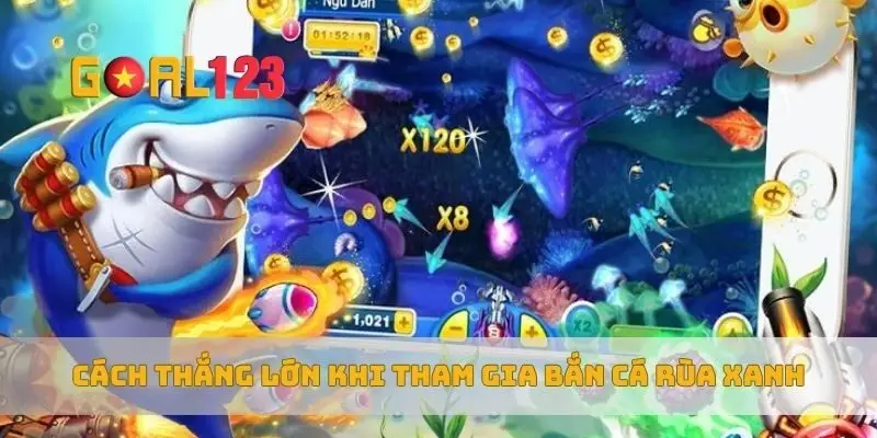 Cách thắng lớn khi tham gia bắn cá rùa xanh