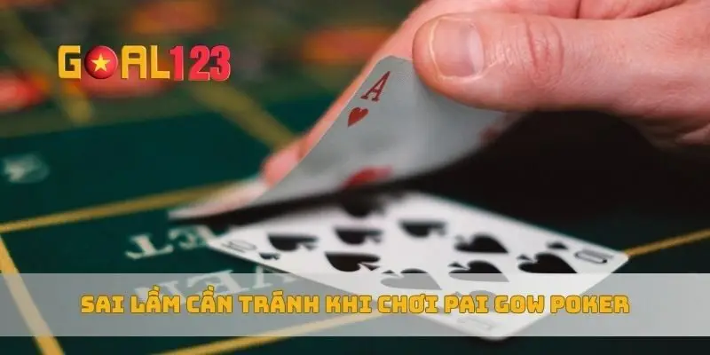Sai lầm cần tránh khi chơi Pai Gow Poker