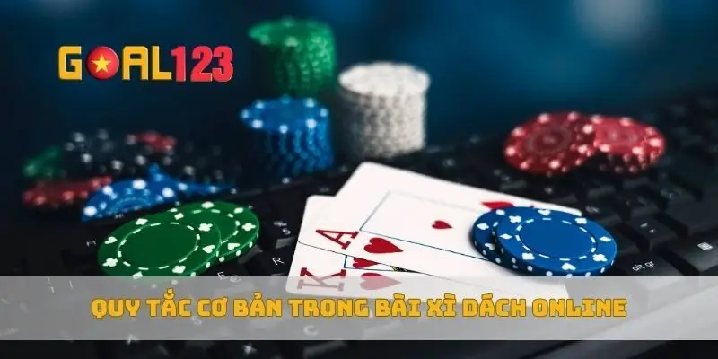 Quy tắc cơ bản trong bài xì dách online