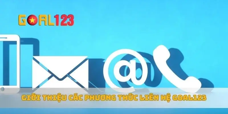 Giới thiệu các phương thức liên hệ Goal123